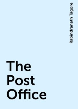 The Post Office, Rabindranath Tagore