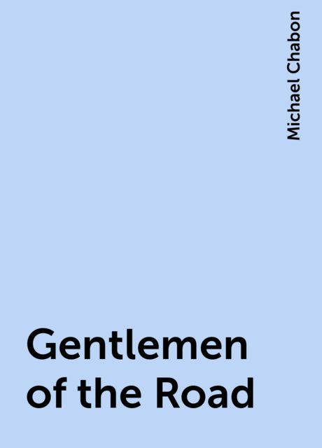 Gentlemen of the Road, Michael Chabon