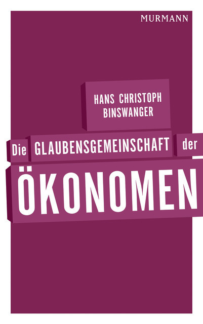 Die Glaubensgemeinschaft der Ökonomen, Hans Christoph Binswanger