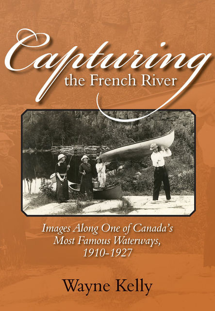 Capturing the French River, Wayne Kelly