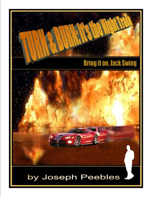 Turn & Burn: It's the Night Train. Bring it on, Jack Swing, Joseph Peebles