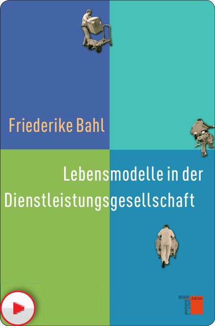 Lebensmodelle in der Dienstleistungsgesellschaft, Friederike Bahl