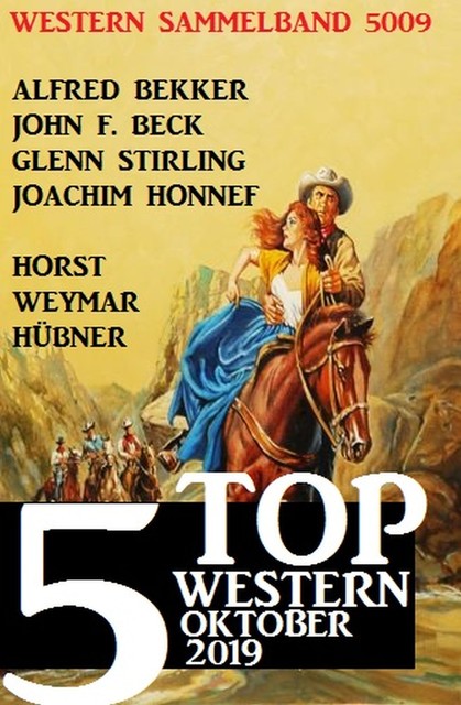 5 Top Western Sammelband 5009 Oktober 2019, Alfred Bekker, John F. Beck, Glenn Stirling, Horst Weymar Hübner, Joachim Honnef