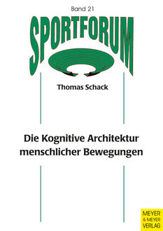 Die Kognitive Architektur menschlicher Bewegungen, Thomas Schack