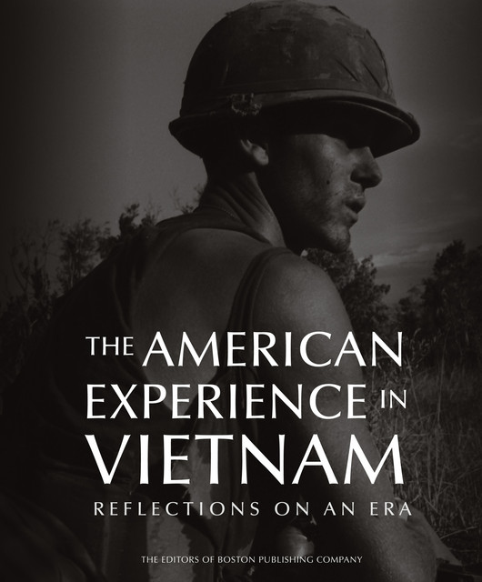 The American Experience in Vietnam, The Editors of Boston Publishing Company