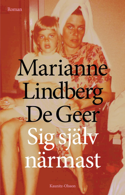 Sig själv närmast, Marianne Lindberg De Geer