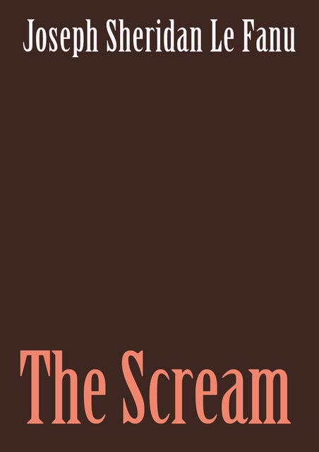 The Scream, Joseph Sheridan Le Fanu