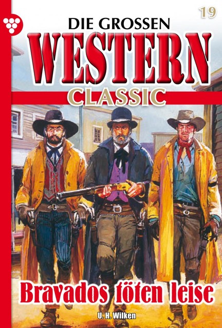 Die großen Western Classic 19 – Western, U.H. Wilken