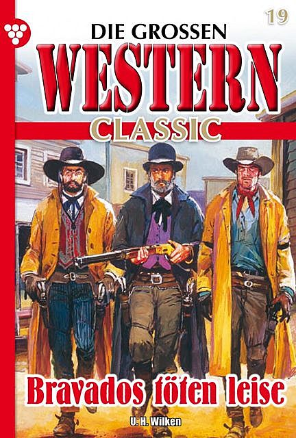 Die großen Western Classic 19 – Western, U.H. Wilken