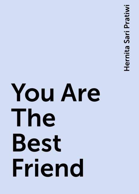 You Are The Best Friend, Hernita Sari Pratiwi