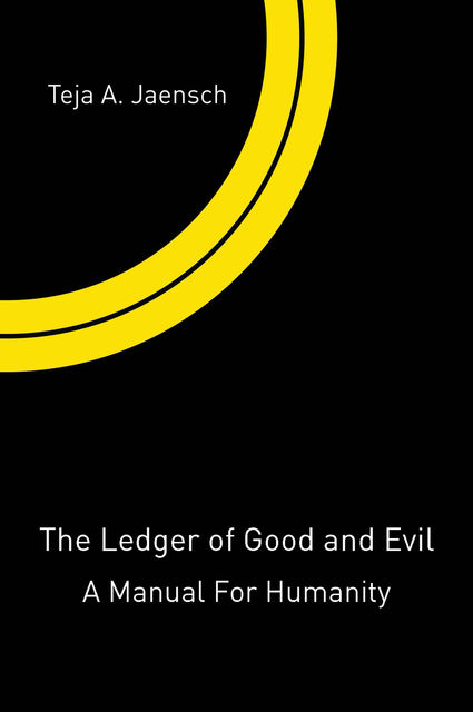 The Ledger of Good and Evil, Teja A.Jaensch