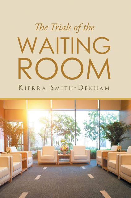 The Trials of the Waiting Room, Kierra Smith-Denham
