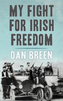 My Fight For Irish Freedom: Dan Breen's Autobiography, Dan Breen