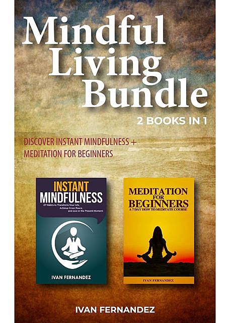 Mindful Living Bundle: 2 Books in 1, Ivan Fernandez