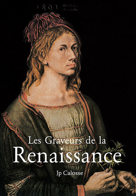 Les Graveurs de la Renaissance, Jp Calosse