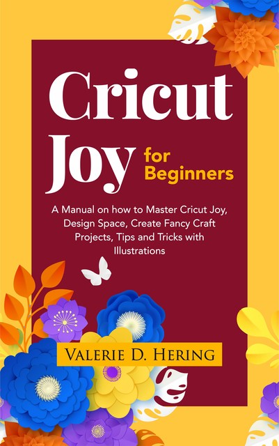 Cricut Joy for Beginners, Valerie D. Hering