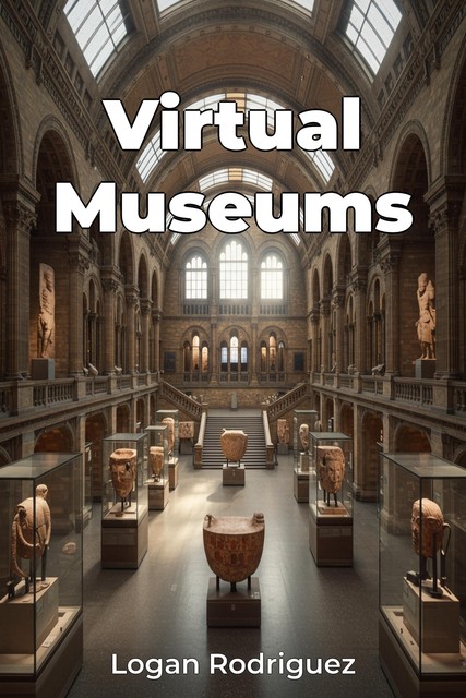 Virtual Museums, Logan Rodriguez