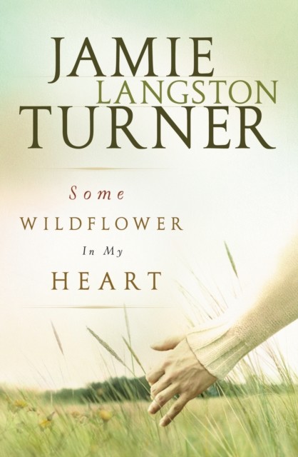 Some Wildflower In My Heart, Jamie Turner