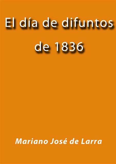 El día de difuntos de 1836, Mariano José de Larra