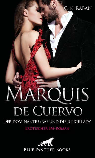 Marquis de Cuervo – Der dominante Graf und die junge Lady | Erotischer SM-Roman, C.N. Raban