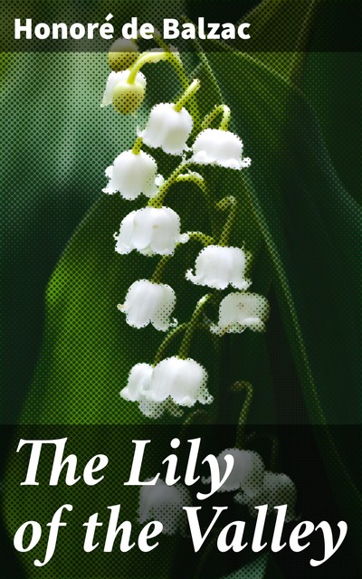 The Lily of the Valley, Honoré de Balzac