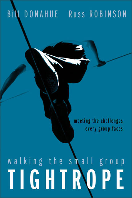 Walking the Small Group Tightrope, Bill Donahue, Russ G. Robinson