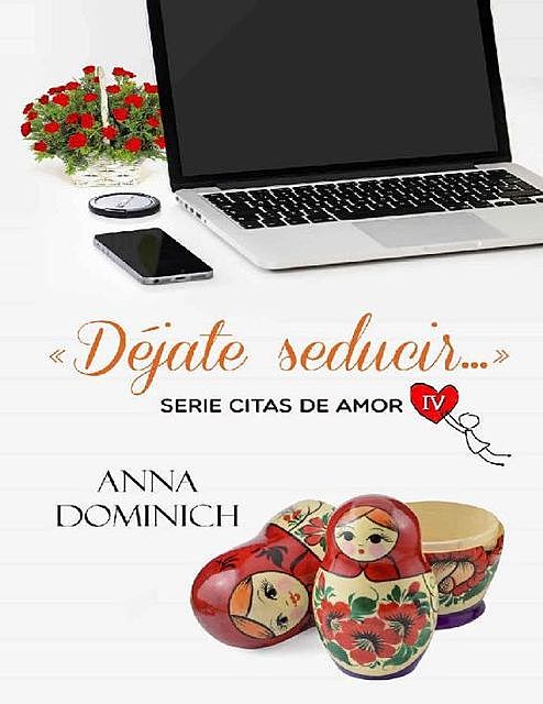 Déjate seducir… (Citas de Amor nº 4) (Spanish Edition), Anna Dominich