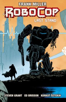 RoboCop Vol. 3: Last Stand Part Two, Ed Brisson, Steven Grant, Frank Miller