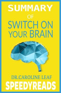 Summary of Switch On Your Brain, Caroline Leaf
