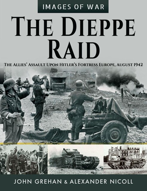 The Dieppe Raid, John Grehan, Alexander Nicoll