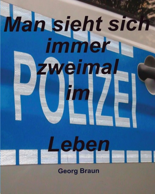 Man sieht sich zweimal im Leben, Georg Braun