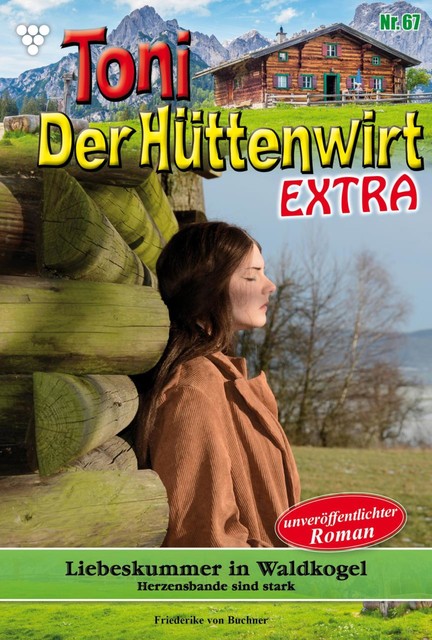 Toni der Hüttenwirt Extra 67 – Heimatroman, Friederike von Buchner