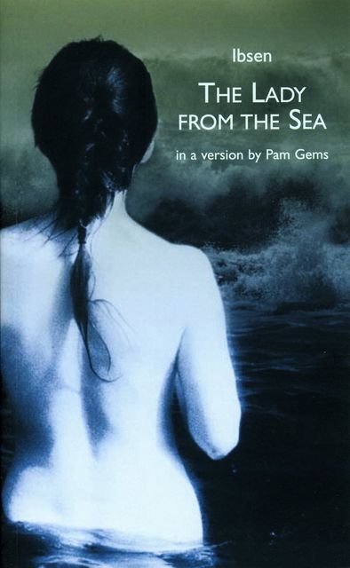 The Lady from the Sea, Henrik Ibsen, Pam Gems