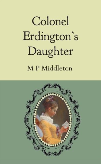 Colonel Erdington's Daughter, M.P. Middleton