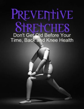 Preventive Stretches – Don't Get Old Before Your Time, Back and Knee Health, M Osterhoudt