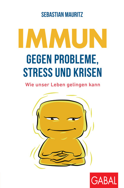 Immun gegen Probleme, Stress und Krisen, Sebastian Mauritz