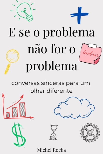 E se o problema não for o problema, Michel Rocha