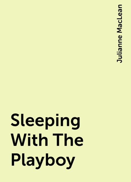 Sleeping With The Playboy, Julianne MacLean