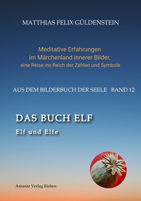 DAS BUCH ELF; Zweimal elf grosse Arkana im Tarot; Zweimal elf Buchstabe im hebräischen Alphabet; Meditationen zum singenden springenden Löweneckerchen, Matthias Felix Güldenstein