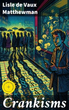 Crankisms, Lisle de Vaux Matthewman