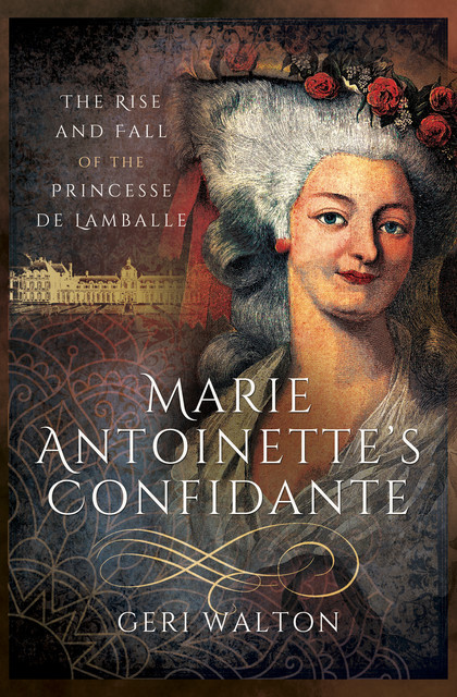 Marie Antoinette's Confidante, Geri Walton