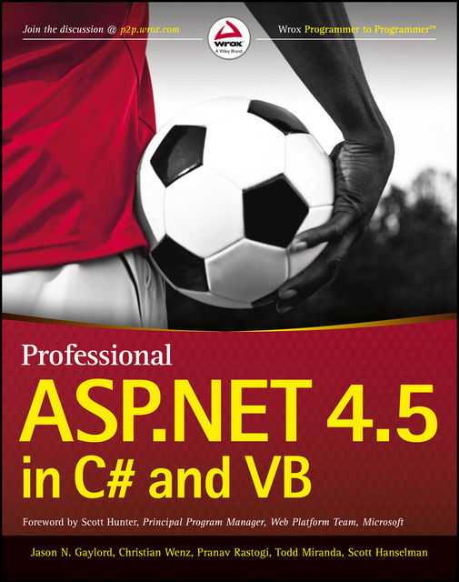 Professional ASP.NET 4.5 in C# and VB, Scott Hanselman, Christian Wenz, Jason N.Gaylord, Pranav Rastogi, Todd Miranda