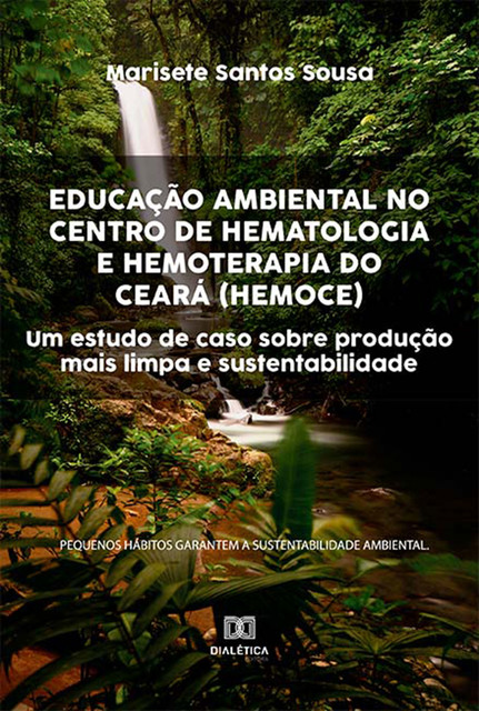 Educação Ambiental no Centro de Hematologia e Hemoterapia do Ceará (HEMOCE), Marisete Santos Sousa