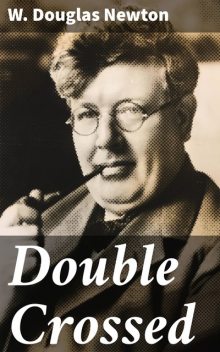 Double Crossed, W.Douglas Newton