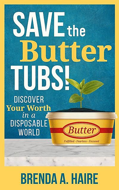Save the Butter Tubs, Brenda A. Haire
