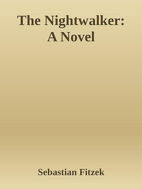 The Nightwalker: A Novel, Sebastian Fitzek