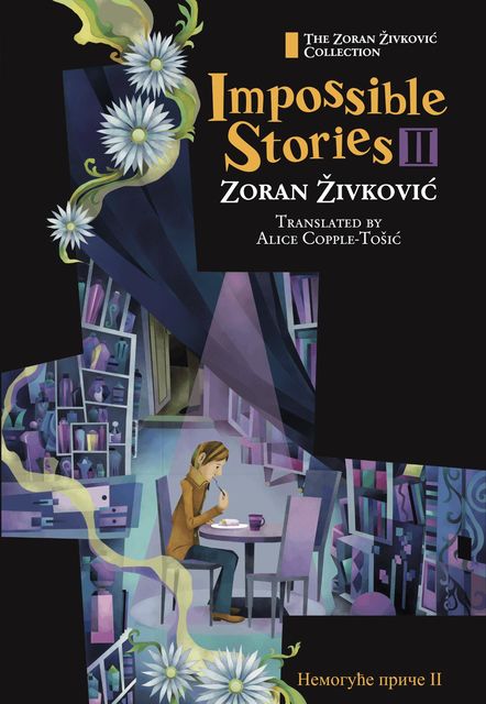 Impossible Stories II, Zoran Živković, Alice Copple-Tosic, Youchan Ito