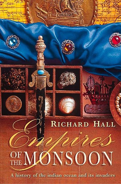 Empires of the Monsoon (Text Only), Richard Hall