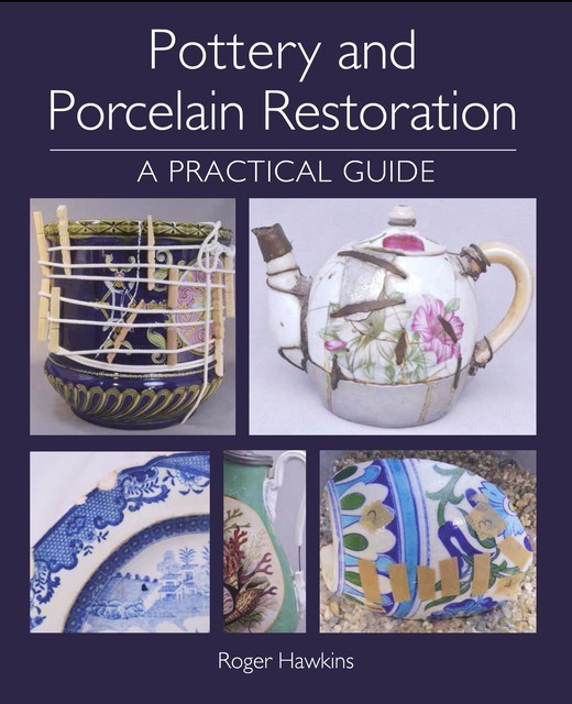 Pottery and Porcelain Restoration, Roger Hawkins