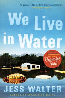 We Live in Water, Jess Walter